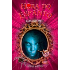 HORA DO ESPANTO-ESPELHO MEU