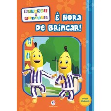 BANANAS DE PIJAMAS - É HORA DE BRINCAR