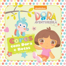 DORA AVENTUREIRA - CORES COM DORA E BOTAS