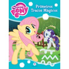 MY LITTLE PONY - PRIMEIROS TRAÇOS MÁGICO