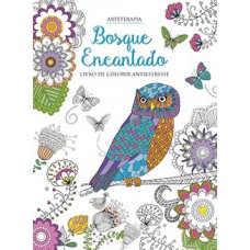 BOSQUE ENCANTADO: LIVRO DE COLORIR ANTIESTRESSE