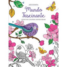 MUNDO FASCINANTE: LIVRO DE COLORIR ANTIESTRESSE