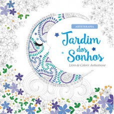 JARDIM DOS SONHOS: LIVRO DE COLORIR ANTIESTRESSE