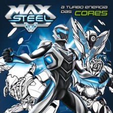 MAX STEEL - A TURBO ENERGIA DAS CORES