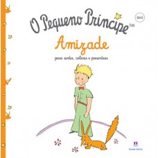 O PEQUENO PRÍNCIPE - AMIZADE