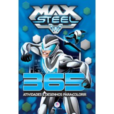 MAX STEEL - 365 ATIVIDADES E DESENHOS PA