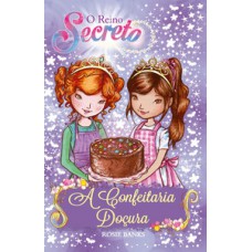 O REINO SECRETO - A CONFEITARIA DOÇURA -