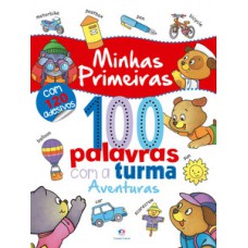 MINHAS PRIMEIRAS 100 PALAVRAS COM A TURMA - AVENTURAS