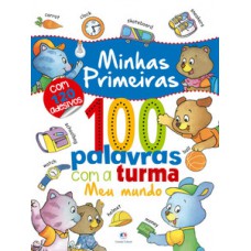 MINHAS PRIMEIRAS 100 PALAVRAS COMA A TURMA: MEU MUNDO