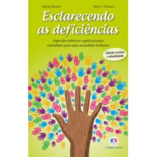 ESCLARECENDO AS DEFICIÊNCIAS: ASPECTOS TEÓRICOS E PRÁTICOS PARA CONTRIBUIR PARA UMA SOCIEDADE INCLUSIVA