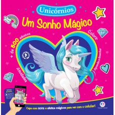 UM SONHO MÁGICO: UNICÓRNIOS - LIVRO+ADESIVOS+APP