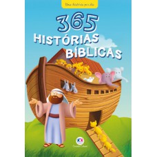 365 HISTÓRIAS BÍBLICAS: UMA HISTÓRIA POR DIA