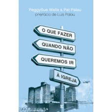 O QUE FAZER QUANDO NÃO QUEREMOS IR À IGREJA