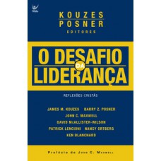 O DESAFIO DA LIDERANÇA: PREFÁCIO DE JOHN C. MAXWELL