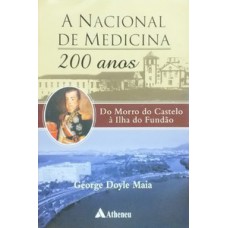 A NACIONAL DE MEDICINA - 200 ANOS: DO MORRO DO CASTELO À ILHA DO FUNDÃO