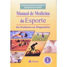 MANUAL DE MEDICINA DO ESPORTE: DO PROBLEMA AO DIAGNÓSTICO