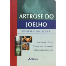 ARTROSE DO JOELHO: GÊNESE E SOLUÇÕES