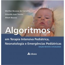 ALGORITMOS EM TERAPIA INTENSIVA PEDIÁTRICA, NEONATOLOGIA E EMERGÊNCIAS PEDIÁTRICAS