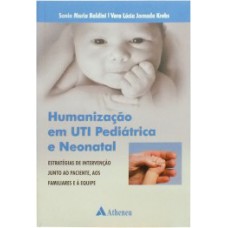 HUMANIZAÇÃO EM UTI PEDIÁTRICA E NEONATAL: ESTRATÉGIAS DE INTERVENÇÃO JUNTO AO PACIENTE, AOS FAMILIARES E À EQUIPE