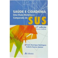 SAÚDE E CIDADANIA: UMA VISÃO HISTÓRICA E COMPARADA DO SUS