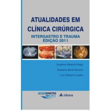 ATUALIDADES EM CLÍNICA CIRÚRGICA: INTERGASTRO E TRAUMA - EDIÇÃO 2011