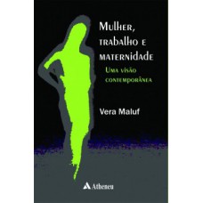 MULHER, TRABALHO E MATERNIDADE: UMA VISÃO CONTEMPORÂNEA