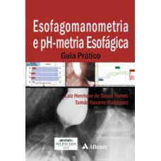 ESOFAGOMANOMETRIA E PH-METRIA ESOFÁGICA: GUIA PRÁTICO