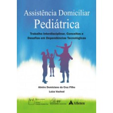 ASSISTÊNCIA DOMICILIAR PEDIÁTRICA: TRABALHO INTERDISCIPLINAR, CONCEITOS E DESAFIOS EM DEPENDÊNCIAS TECNOLÓGICAS