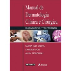 MANUAL DE DERMATOLOGIA CLÍNICA E CIRÚRGICA: DIAGNÓSTICO E TRATAMENTO