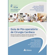 GUIA DE PÓS-OPERATÓRIO DE CIRURGIA CARDÍACA: MANUAL DE CONDUTAS E ROTINAS DE PÓS-OPERATÓRIO DE CIRURGIA CARDÍACA DO HOSPITAL DO CORAÇÃO-HCOR