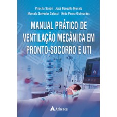 MANUAL PRÁTICO DE VENTILAÇÃO MECÂNICA EM PRONTO-SOCORRO E UTI