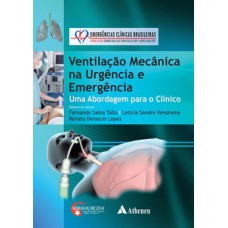 VENTILAÇÃO MECÂNICA NA URGÊNCIA E EMERGÊNCIA: UMA ABORDAGEM PARA O CLÍNICO