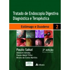 TRATADO DE ENDOSCOPIA DIGESTIVA DIAGNÓSTICA E TERAPÊUTICA: ESTÔMAGO E DUODENO