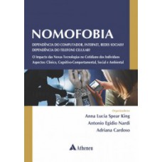 NOMOFOBIA: DEPENDÊNCIA DO COMPUTADOR, INTERNET, REDES SOCIAIS? DEPENDÊNCIA DO TELEFONE CELULAR?