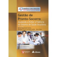 GESTÃO DE PRONTO-SOCORRO: AJUDANDO A EVITAR A FALÊNCIA DO SISTEMA DE SAÚDE BRASILEIRO