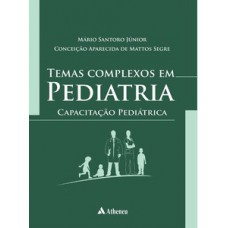 TEMAS COMPLEXOS EM PEDIATRIA - CAPACITAÇÃO PEDIÁTRICA