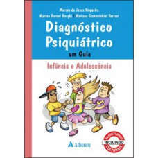 DIAGNÓSTICO PSIQUIÁTRICO: UM GUIA - INFÂNCIA E ADOLESCÊNCIA