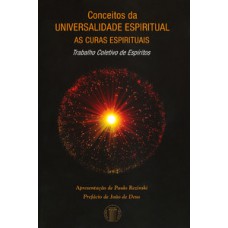 CONCEITOS DA UNIVERSALIDADE ESPIRITUAL - AS CURAS ESPIRITUAIS: TRABALHO COLETIVO DE ESPÍRITOS