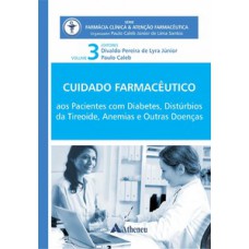 CUIDADO FARMACÊUTICO: PACIENTES COM DIABETES, DISTÚRBIOS DA TIREOIDE, ANEMIAS E OUTRAS DOENÇAS