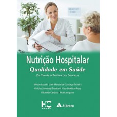 NUTRIÇÃO HOSPITALAR QUALIDADE EM SAÚDE: DA TEORIA À PRÁTICA DOS SERVIÇOS