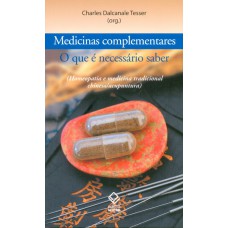 Medicinas complementares: o que é necessário saber: (Homeopatia e medicina tradicional chinesa/acupuntura)