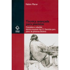 Técnica avançada para pianistas: Conceitos e relações técnico-musicais nos 51 exercícios para piano de Johannes Brahms