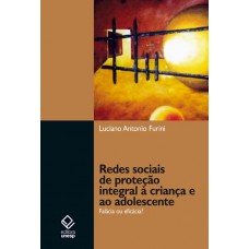 Redes sociais de proteção integral à criança e ao adolescente: Falácia ou eficácia?