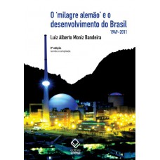 O milagre alemão e o desenvolvimento do Brasil - 2ª edição: (1949-2011)