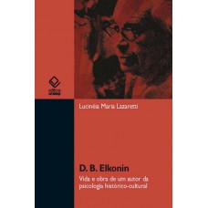 D. B. Elkonin: Vida e obra de um autor da psicologia histórico-cultural