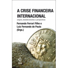 A crise financeira internacional: Origens, desdobramentos e perspectivas