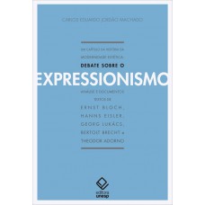 Um capítulo da história da modernidade estética - 2ª edição: Debate sobre o expressionismo