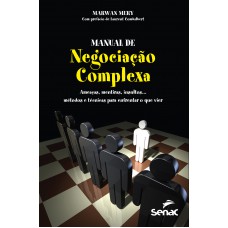 Manual de negociação complexa: Ameaças, mentiras, insultos... Métodos e técnicas para enfrentar o que vier