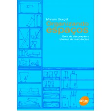 Organizando espaços: guia de decoração e reforma de residências