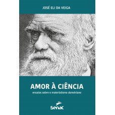 Amor à ciência: Ensaios sobre o materialismo darwiniano